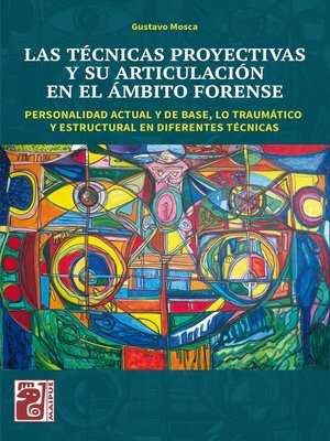 cover image of Las técnicas proyectivas y su articulación en el ámbito forense